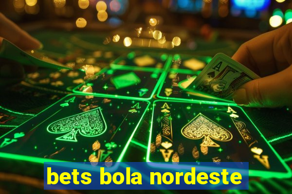 bets bola nordeste